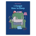 I Forgot How to Sleep - A Bedtime Story